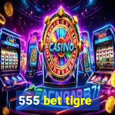 555 bet tigre